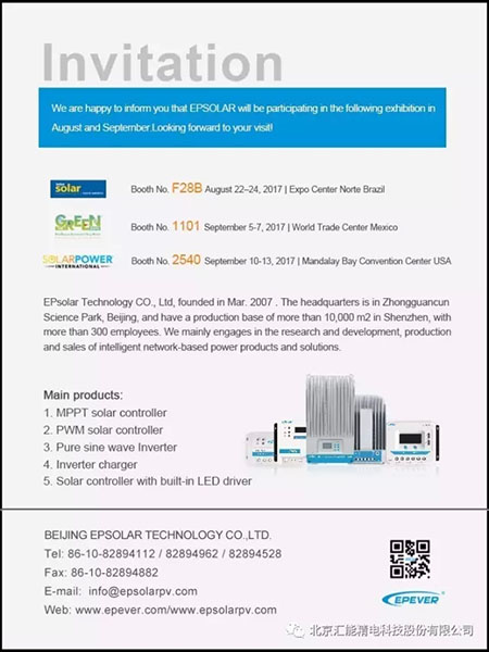 北京汇能精电科技股份有限公司将于2017年8月，9月在巴西，墨西哥，美国举行的专业太阳能展会，诚挚欢迎广大朋友莅临公司展位参观洽谈。名称：Intersolar South America 2017时间：2017.8.22-24地点：巴西展位号：F28B名称：THE GREEN EXPO时间：2017.9.5-7地点：墨西哥展位号：1101名称：Solar Power International时间：2017.9.11-13地点：美国展位号：2540
  
  
  