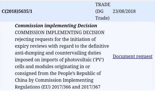                                         
	　　日前，根據(jù)中國機(jī)電商會的消息，歐委會已經(jīng)正式拒絕了歐盟光伏雙反調(diào)查申請人EU ProSun關(guān)于發(fā)起日落復(fù)審的申請，目前的MIP措施和雙反稅將在2018年9月3日到期以后取消，恢復(fù)自由貿(mào)易。正式的公告已經(jīng)在歐盟內(nèi)部排期，預(yù)計(jì)會在9月3日之前公布